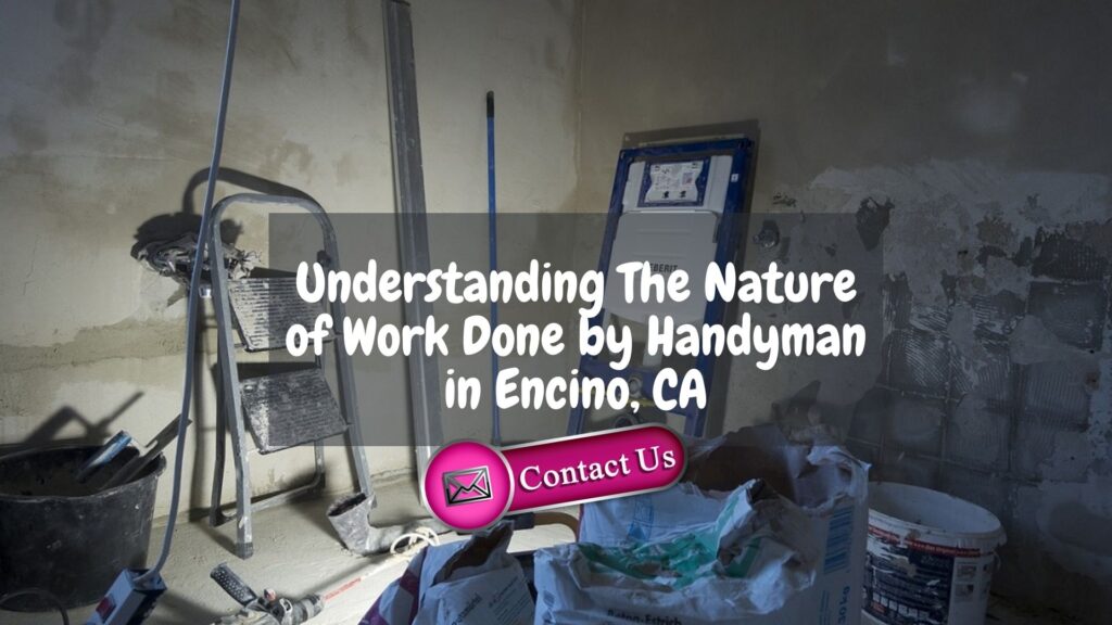 Understanding The Nature of Work Done by Handyman in Encino, CA