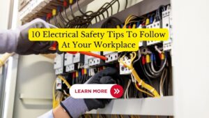 10 Electrical Safety Tips To Follow At Workplace